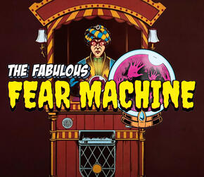 The Fabulous Fear Machine